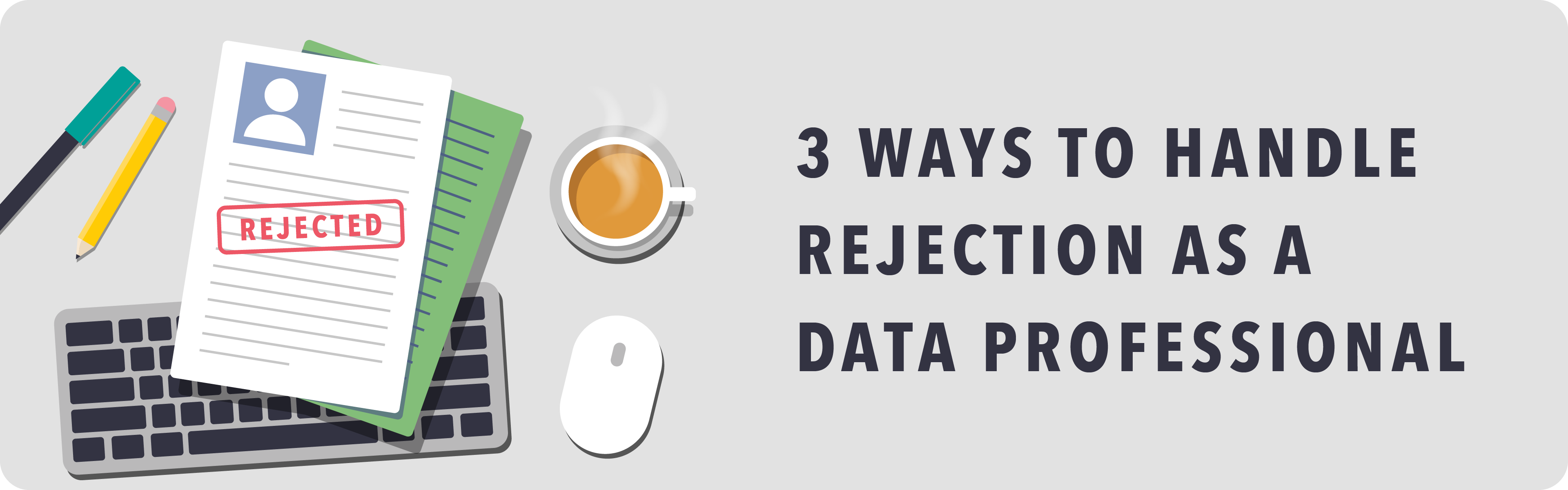 Handle rejection like a data professional