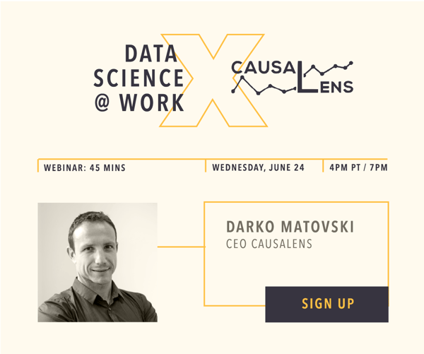 Correlation One C1 Connect Summer Webinar Series: Data Science @ Work. casualLens Co-founder and CEO, Darko Matovski