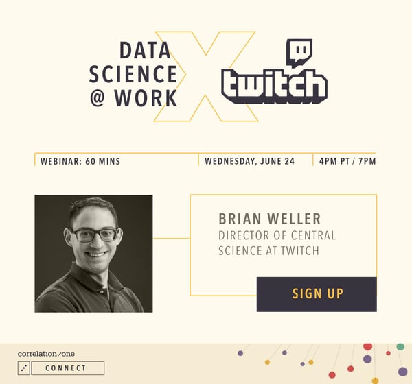 Correlation One Data Science at Work with Twitch, Brain Weller, Director of Central Science at Twitch