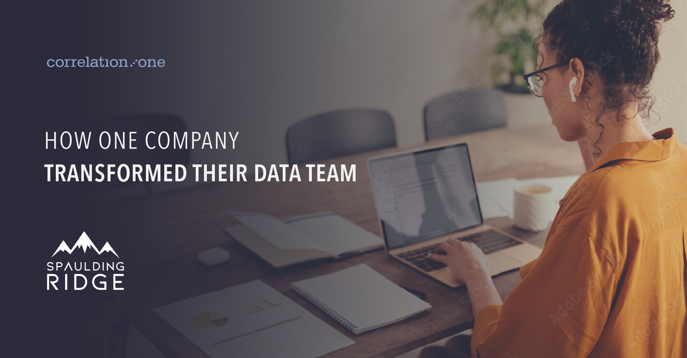 Spaulding Ridge How One Company Transformed Their Data Team | Correlation One | September 2022