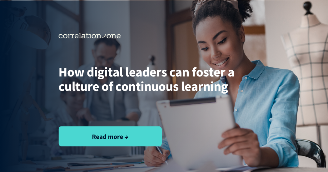 How Digital Leaders Can Foster a Culture of Continuous Learning