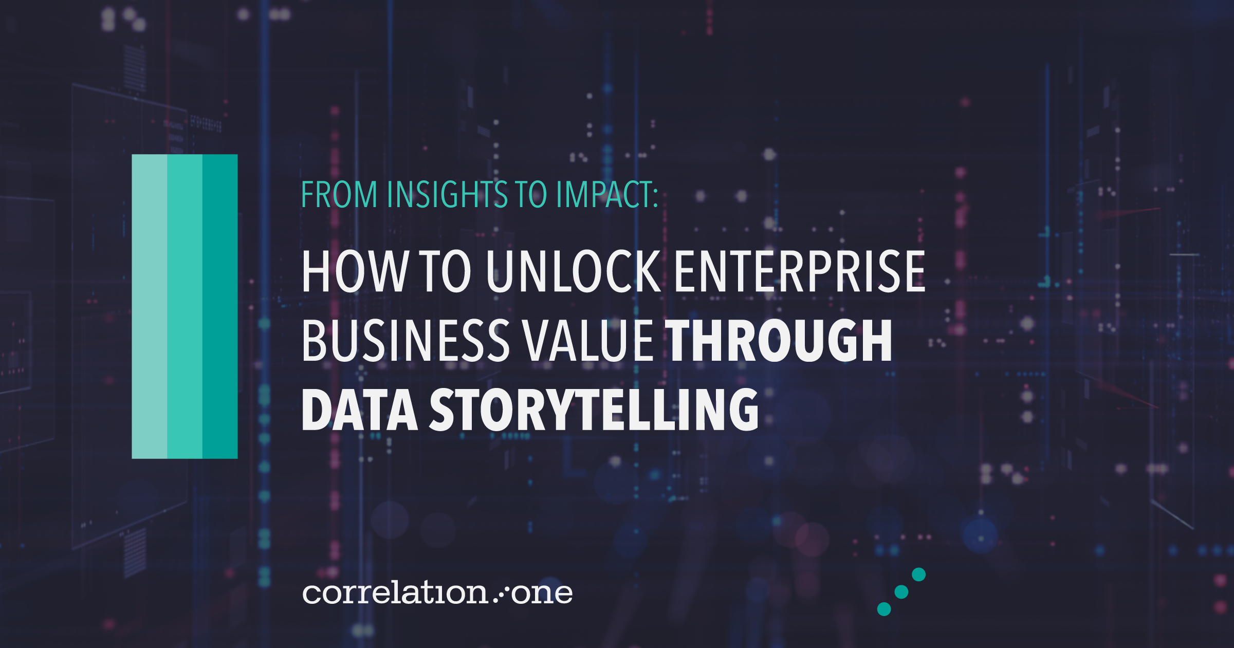 How to Unlock Enterprise Business Value Through Data Storytelling
