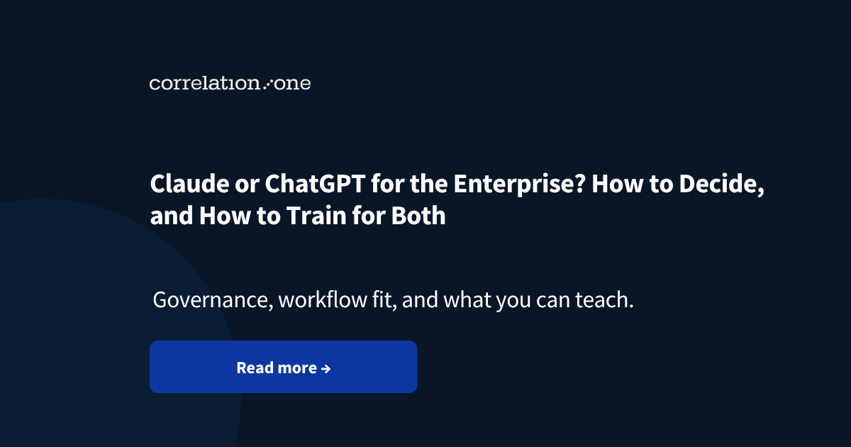 Claude or ChatGPT for the Enterprise? How to Decide, and How to Train for Both