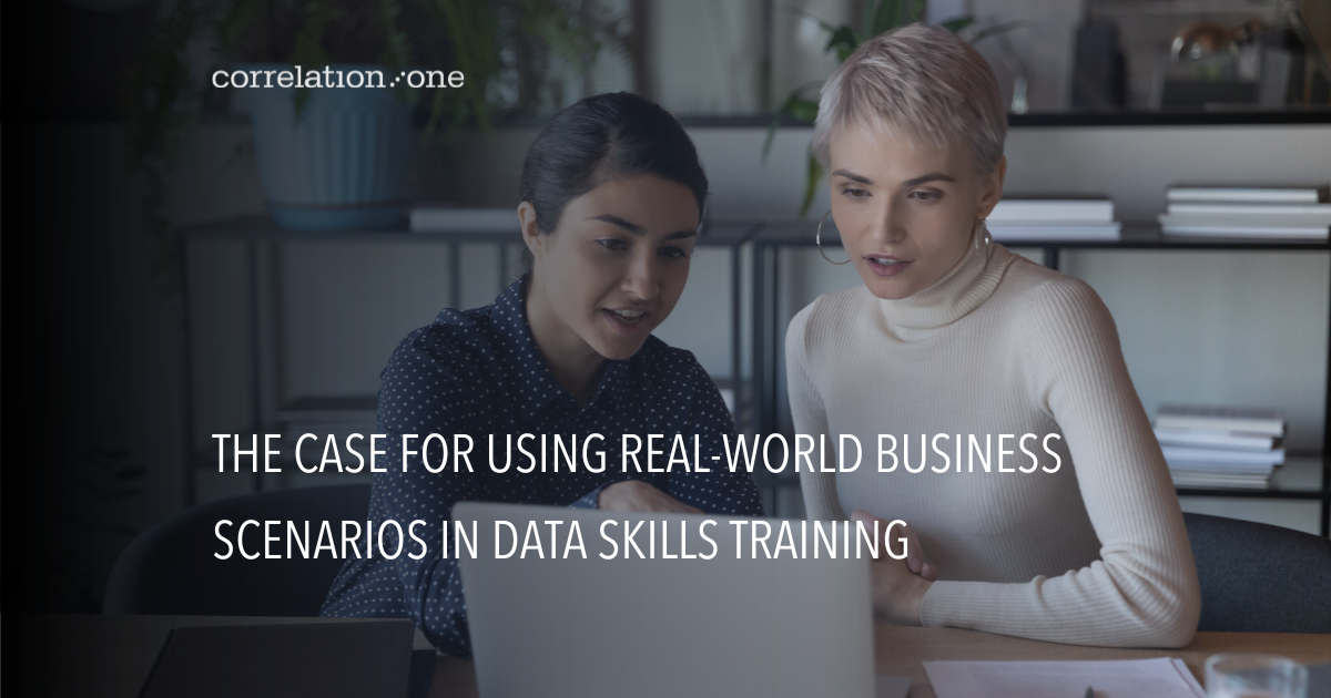 The Case for Using Real-World Business Scenarios in Data Skills Training