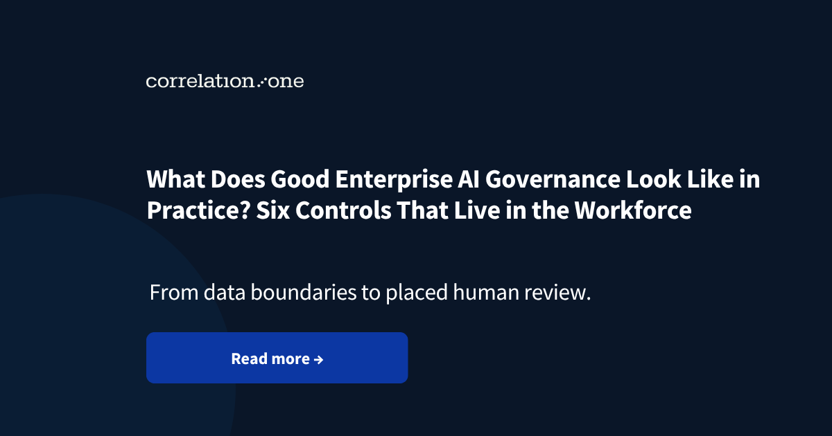 What Does Good Enterprise AI Governance Look Like in Practice? Six Controls That Live in the Workforce